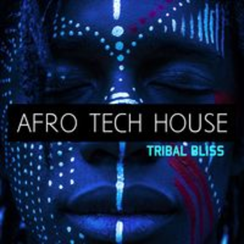AFRO TECH HOUSE - TRIBAL BLISS