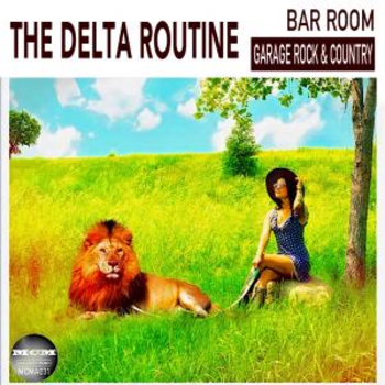 The Delta Routine Bar Room Garage Rock and Country