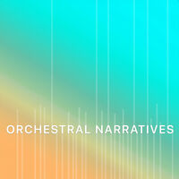 ORCHESTRAL NARRATIVES