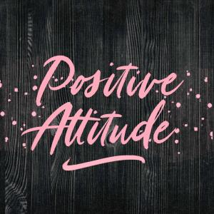 Positive Attitude