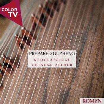 Prepared Guzheng - Neoclassical Chinese Zither