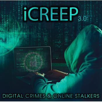 Icreep 3 - Digital Crimes & Online Stalkers