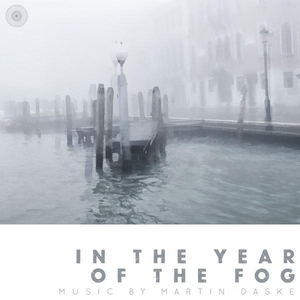 In The Year Of The Fog - Music By Martin Daske