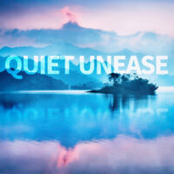 QUIET UNEASE