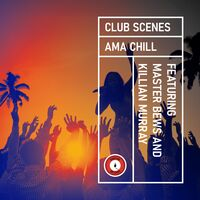 CLUB SCENES - AMA CHILL