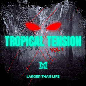 Tropical Tension Larger Than Life