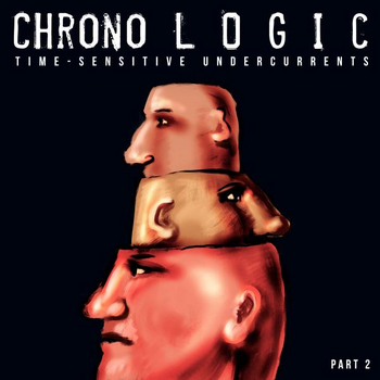 ChronoLogic --- Time-Sensitive Undercurrents --- Part 2